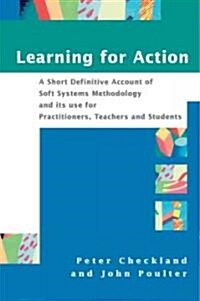 Learning for Action: A Short Definitive Account of Soft Systems Methodology, and Its Use for Practitioners, Teachers and Students (Paperback)