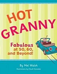 Hot Granny: Fabulous at 50, 60 and Beyond! (Hardcover)