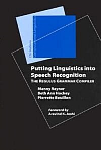 Putting Linguistics Into Speech Recognition: The Regulus Grammar Compiler (Hardcover)