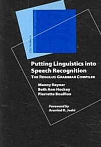 Putting Linguistics Into Speech Recognition: The Regulus Grammar Compiler (Paperback)