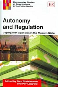 Autonomy and Regulation : Coping with Agencies in the Modern State (Hardcover)