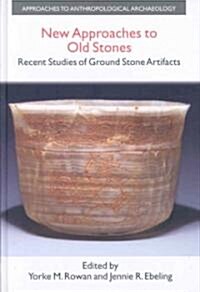 New Approaches to Old Stones : Recent Studies of Ground Stone Artifacts (Hardcover)