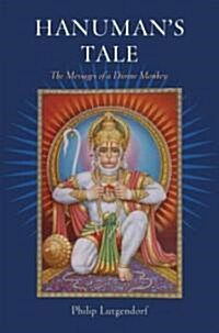 Hanumans Tale: The Messages of a Divine Monkey (Paperback)