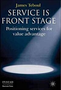 Service is Front Stage : Positioning Services for Value Advantage (Hardcover)