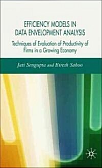 Efficiency Models in Data Envelopment Analysis : Techniques of Evaluation of Productivity of Firms in a Growing Economy (Hardcover)