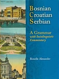 Bosnian, Croatian, Serbian, a Grammar: With Sociolinguistic Commentary (Paperback)