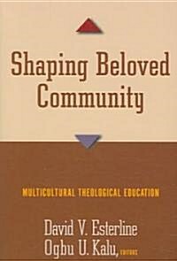 Shaping Beloved Community: Multicultural Theological Education (Paperback)