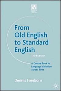 From Old English to Standard English : A Course Book in Language Variations Across Time (Paperback, 3rd ed. 2006)