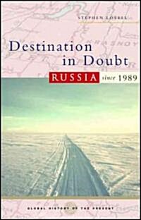 Destination in Doubt : Russia Since 1989 (Paperback)