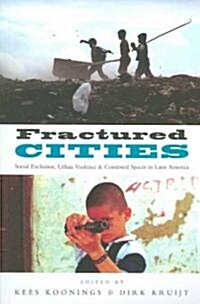 Fractured Cities : Social Exclusion, Urban Violence and Contested Spaces in Latin America (Paperback)