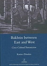 Bakhtin Between East and West : Cross-cultural Transmission (Hardcover)