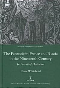 The Fantastic in France and Russia in the 19th Century : In Pursuit of Hesitation (Hardcover)