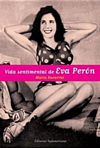 La Vida Sentimental De Eva Peron (Paperback)