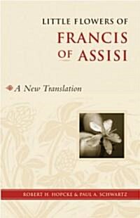 Little Flowers of Francis of Assisi: A New Translation (Paperback)