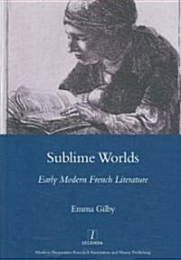 Sublime Worlds : Early Modern French Literature (Hardcover)