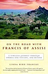 On the Road with Francis of Assisi: A Timeless Journey Through Umbria and Tuscany, and Beyond (Paperback)