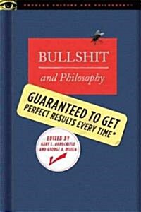 Bullshit and Philosophy: Guaranteed to Get Perfect Results Every Time (Paperback)