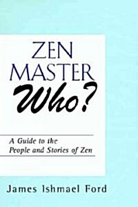 Zen Master Who?: A Guide to the People and Stories of Zen (Paperback)