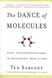 The Dance of the Molecules: How Nanotechnology is Changing Our Lives (Paperback)
