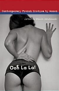 Ooh La La!: Contemporary French Erotica by Women (Paperback)