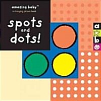 Spots And Dots! (Board Book)