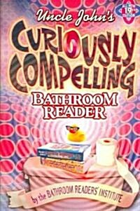 Uncle Johns Curiously Compelling Bathroom Reader (Paperback, 19)