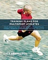 Training Plans for Multisport Athletes: Your Essential Guide to Triathlon, Duathlon, Xterra, Ironman & Endurance Racing (Paperback, 2)
