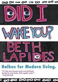 Did I Wake You?: Haikus for Modern Living (Paperback)