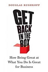 Get Back in the Box: How Being Great at What You Do Is Great for Business (Paperback)