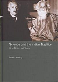Science and the Indian Tradition : When Einstein Met Tagore (Hardcover)