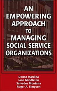 An Empowering Approach to Managing Social Service Organizations (Hardcover)