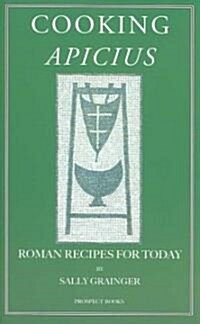 Cooking Apicius : Roman Recipes for Today (Paperback)