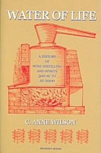 Water of Life : A History of Wine-distilling and Spirits from 500 BC to AD 2000 (Hardcover)