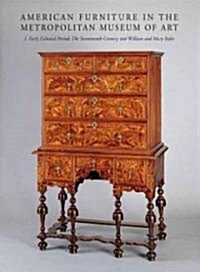 American Furniture in the Metropolitan Museum of Art: I. Early Colonial Period: The Seventeenth-Century and William and Mary Styles                    (Hardcover)