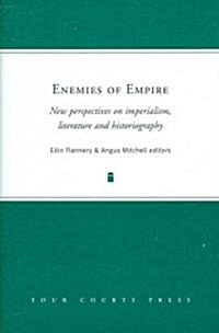 Enemies of Empire: New Perspectives on Imperialism, Literature and Historiography (Hardcover)