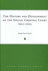 The History and Development of the Special Criminal Court, 1922-2005 (Hardcover)