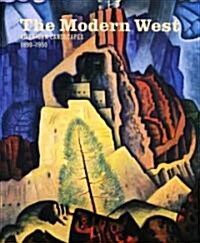 The Modern West: American Landscapes, 1890-1950 (Hardcover)