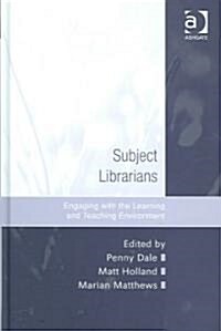 Subject Librarians : Engaging with the Learning and Teaching Environment (Hardcover)