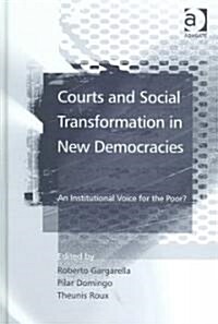 Courts and Social Transformation in New Democracies : An Institutional Voice for the Poor? (Hardcover)