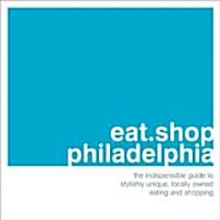 Eat.Shop.Philadelphia (Paperback)