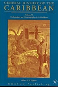 General History of the Caribbean UNESCO Volume 6: Methodology and Historiography of the Caribbean (Hardcover, 2090)
