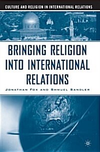 Bringing Religion into International Relations (Paperback)