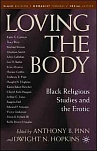 Loving the Body: Black Religious Studies and the Erotic (Paperback)