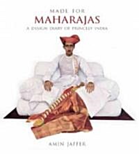 Made for Maharajas: A Design Diary of Princely India (Hardcover)