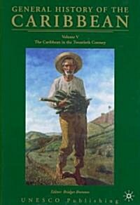 General History of the Caribbean UNESCO Volume 5: The Caribbean in the Twentieth Century (Hardcover)