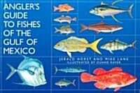Anglers Guide to Fishes of the Gulf of Mexico (Hardcover)