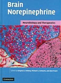 Brain Norepinephrine : Neurobiology and Therapeutics (Hardcover)