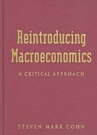 Reintroducing Macroeconomics : A Critical Approach (Hardcover)