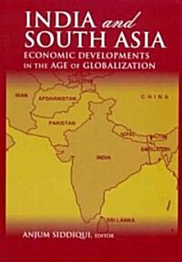 India and South Asia : Economic Developments in the Age of Globalization (Hardcover)