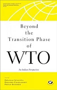 Beyond the Transition Phase of WTO: An Indian Perspective on Emerging Issues (Hardcover)